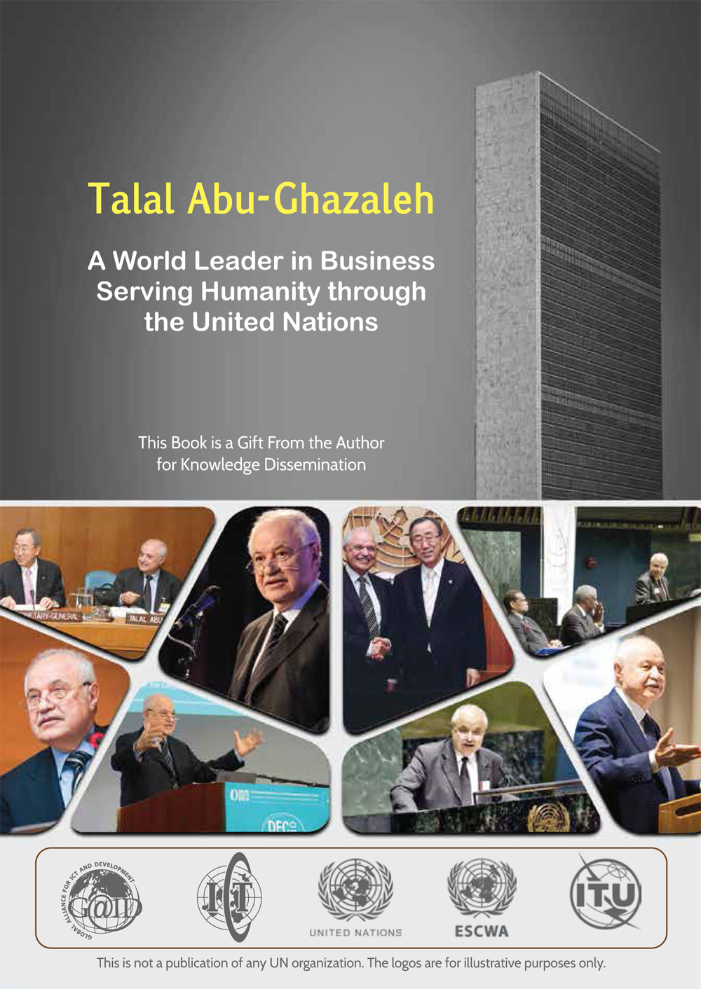 Talal Abu-Ghazaleh, A World Leader in Business Serving Humanity through the United Nations